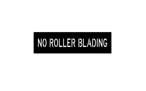 No rollerblading